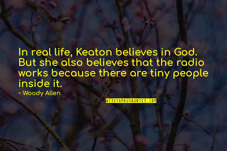 Matelasse Fabric Quotes By Woody Allen: In real life, Keaton believes in God. But