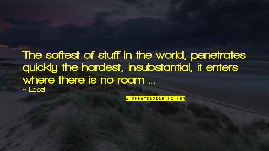 Matelot Trinidad Quotes By Laozi: The softest of stuff in the world, penetrates Matelot Trinidad Quotes By Laozi: The softest of stuff in the world, penetrates