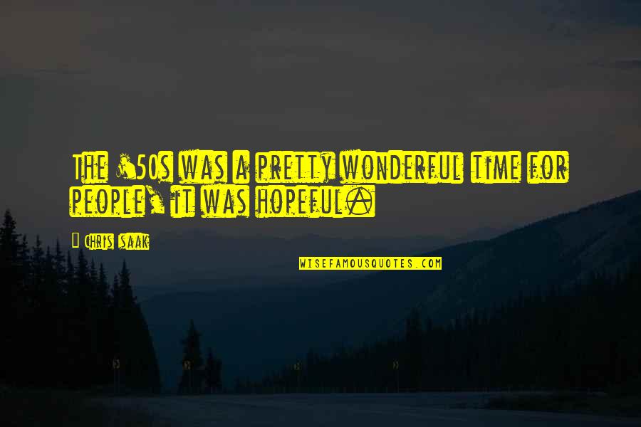 Matelski Lumber Quotes By Chris Isaak: The '50s was a pretty wonderful time for