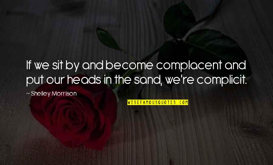 Matem Tica Absolutamente Quotes By Shelley Morrison: If we sit by and become complacent and Matem Tica Absolutamente Quotes By Shelley Morrison: If we sit by and become complacent and