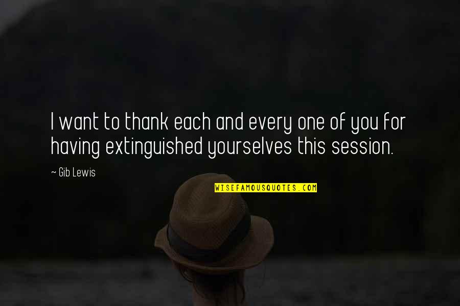 Matem Tica B Quotes By Gib Lewis: I want to thank each and every one