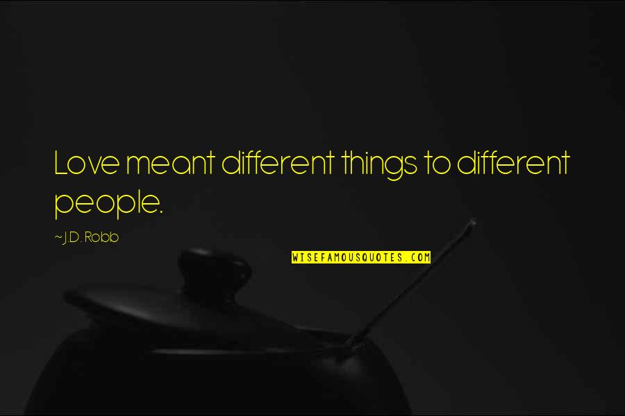 Matematicamente Na Quotes By J.D. Robb: Love meant different things to different people. Matematicamente Na Quotes By J.D. Robb: Love meant different things to different people.