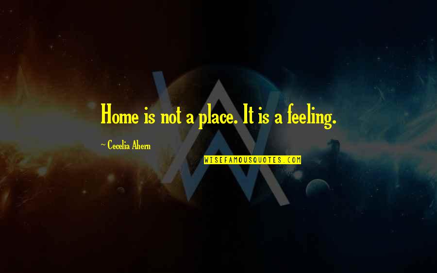 Matematichesko Quotes By Cecelia Ahern: Home is not a place. It is a