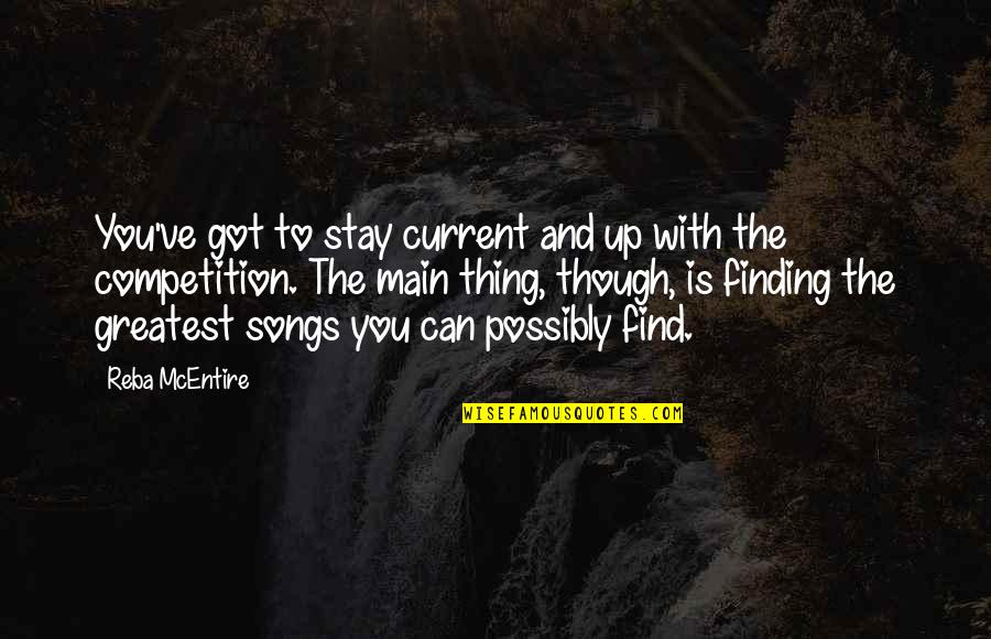 Matematicos Importantes Quotes By Reba McEntire: You've got to stay current and up with
