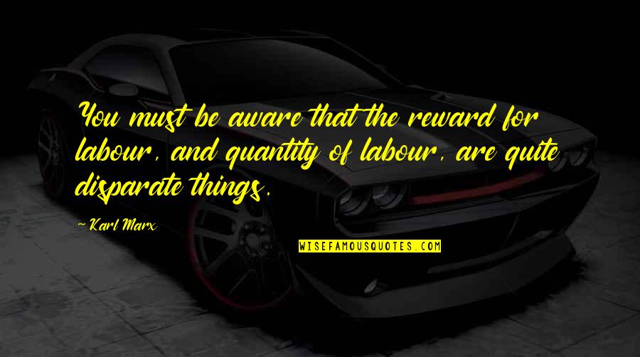 Matematike 5 Quotes By Karl Marx: You must be aware that the reward for