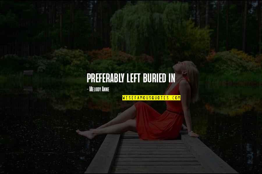 Matematyka Pisz Quotes By Melody Anne: preferably left buried in