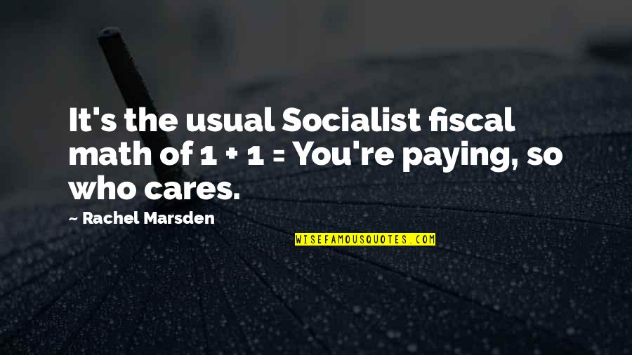 Matenadarani Quotes By Rachel Marsden: It's the usual Socialist fiscal math of 1