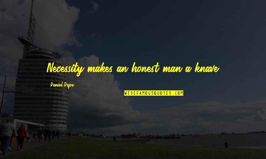 Mateo Benidorm Quotes By Daniel Defoe: Necessity makes an honest man a knave.