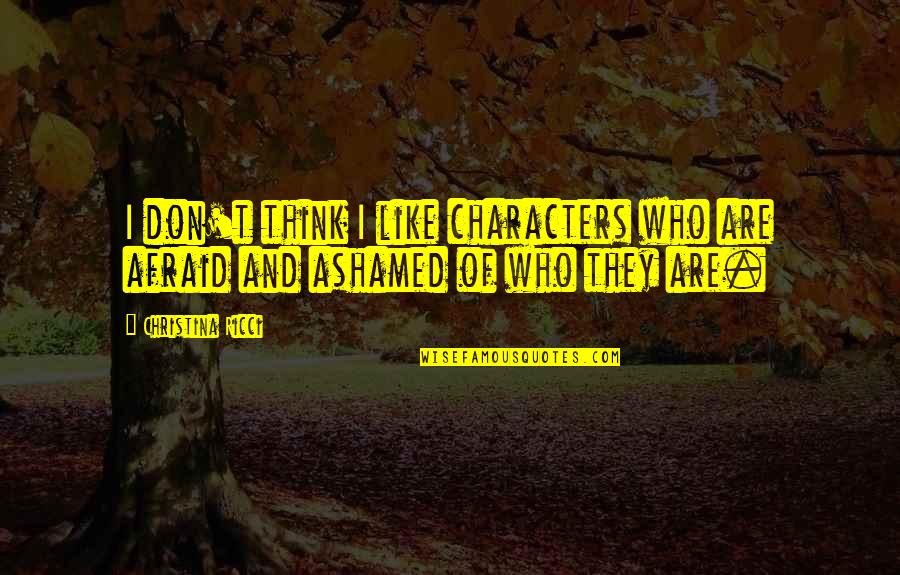 Mateo Messi Quotes By Christina Ricci: I don't think I like characters who are