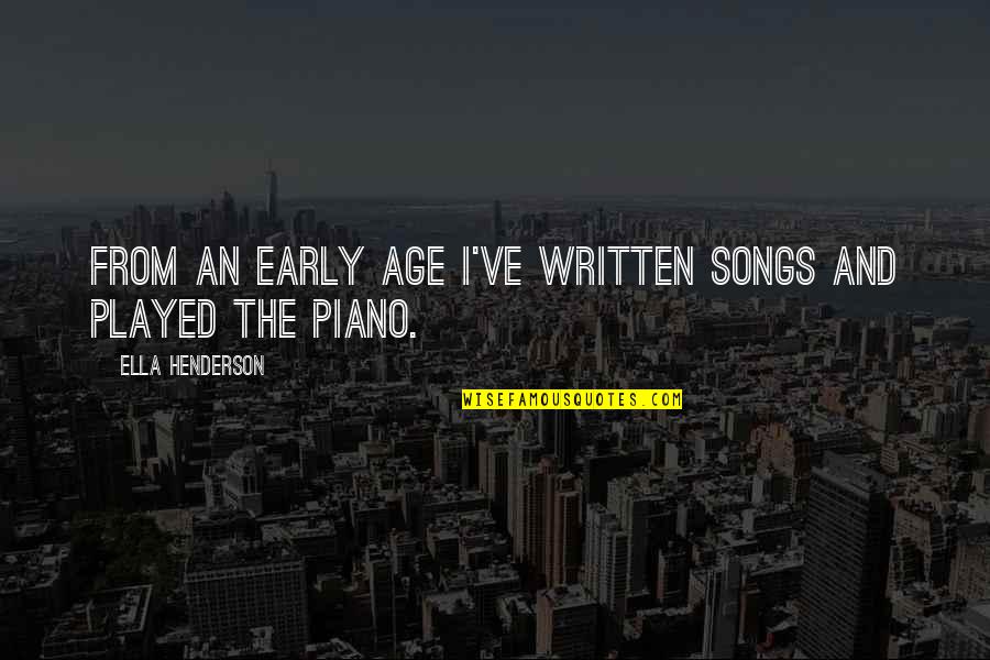Mateo Ricci Quotes By Ella Henderson: From an early age I've written songs and Mateo Ricci Quotes By Ella Henderson: From an early age I've written songs and