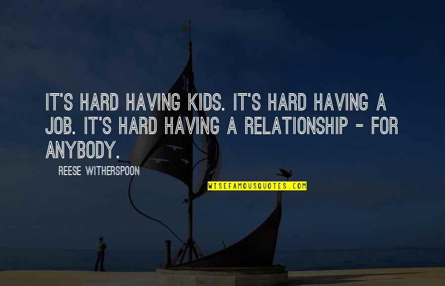 Materassi E Quotes By Reese Witherspoon: It's hard having kids. It's hard having a