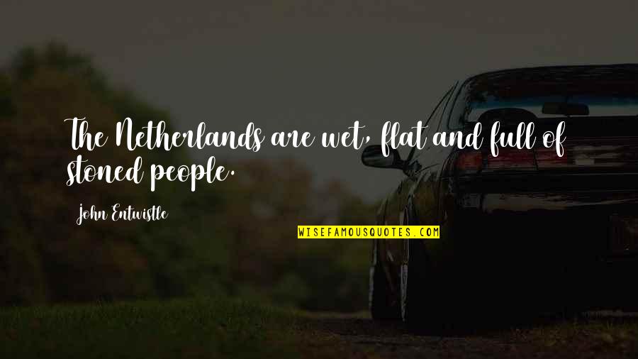 Materassi Pirelli Quotes By John Entwistle: The Netherlands are wet, flat and full of
