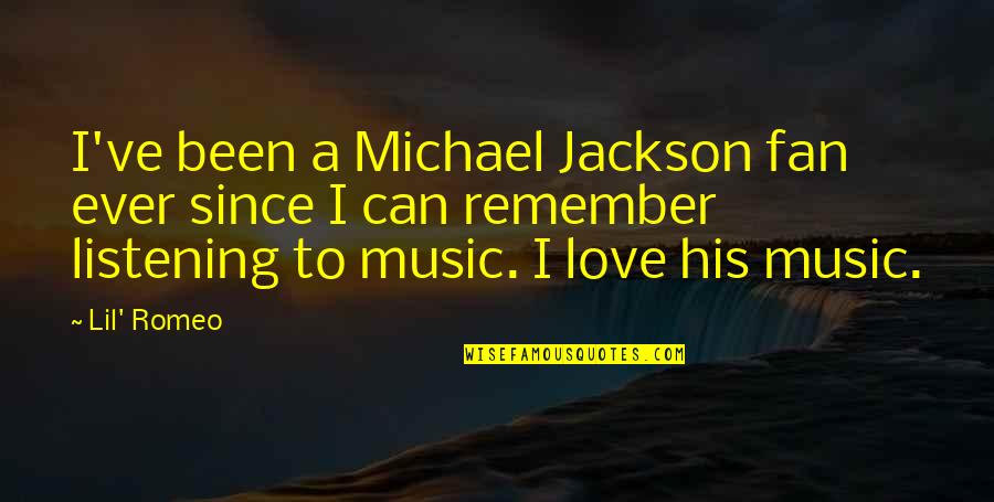 Material Comforts Quotes By Lil' Romeo: I've been a Michael Jackson fan ever since