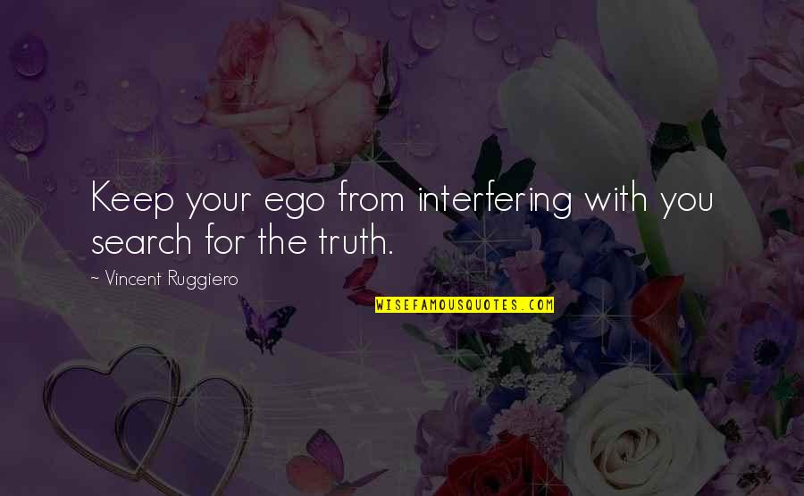 Material Gains Quotes By Vincent Ruggiero: Keep your ego from interfering with you search