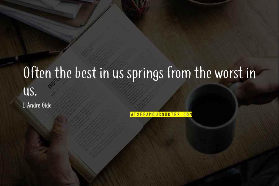 Material Must Be Meaningful Quotes By Andre Gide: Often the best in us springs from the