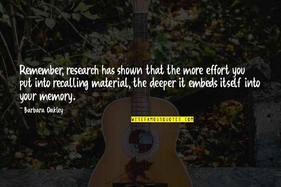 Material Quotes By Barbara Oakley: Remember, research has shown that the more effort Material Quotes By Barbara Oakley: Remember, research has shown that the more effort