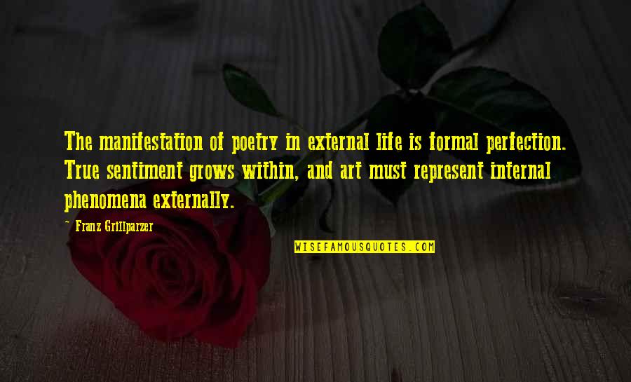 Material Thing Quotes By Franz Grillparzer: The manifestation of poetry in external life is