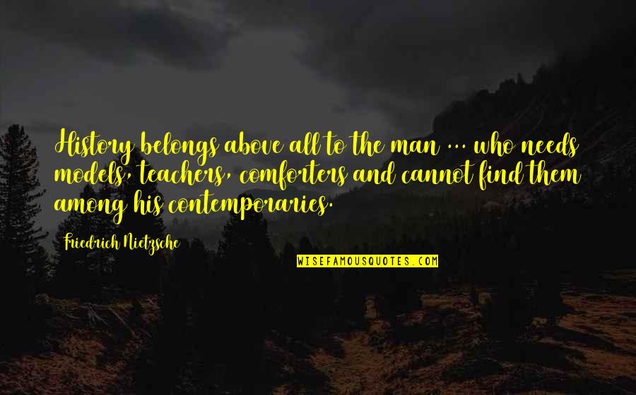 Material Things Love Quotes By Friedrich Nietzsche: History belongs above all to the man ...