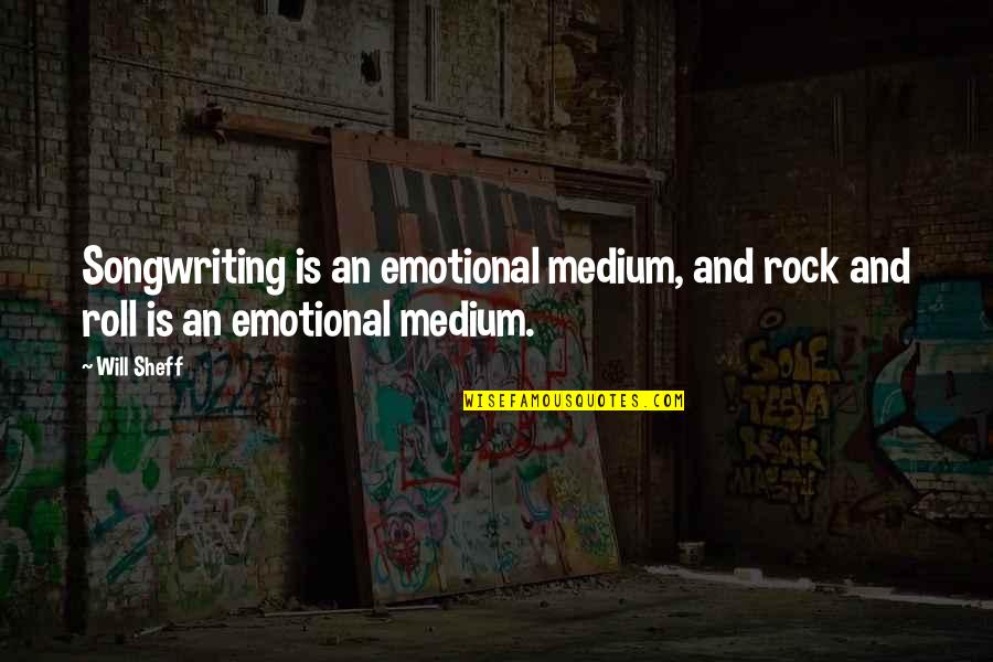 Material Things Not Making You Happy Quotes By Will Sheff: Songwriting is an emotional medium, and rock and