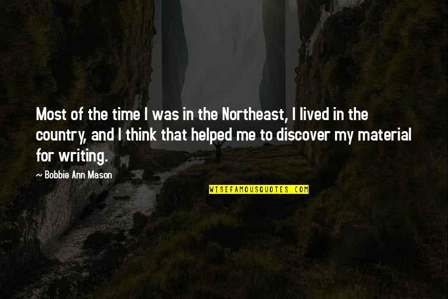Material Was Quotes By Bobbie Ann Mason: Most of the time I was in the Material Was Quotes By Bobbie Ann Mason: Most of the time I was in the