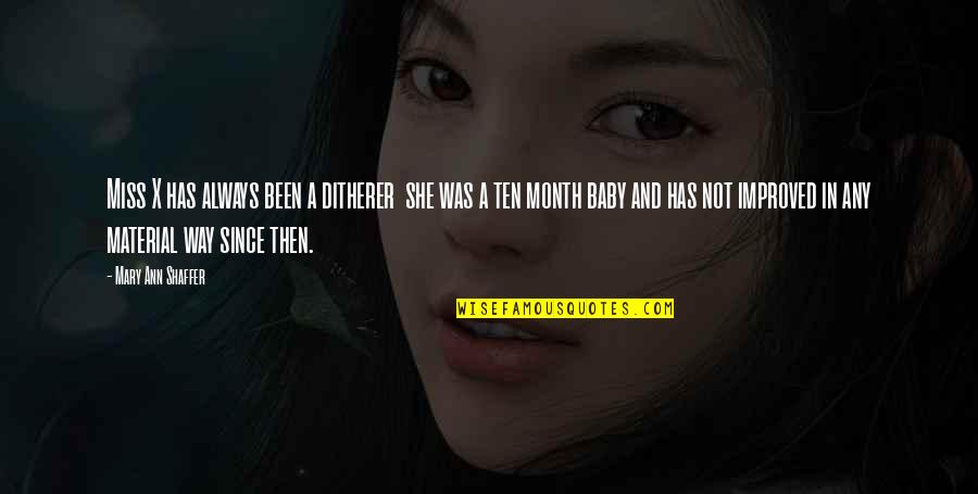 Material Was Quotes By Mary Ann Shaffer: Miss X has always been a ditherer she Material Was Quotes By Mary Ann Shaffer: Miss X has always been a ditherer she