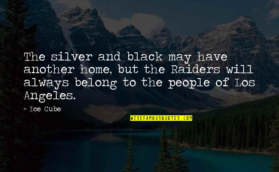 Material Wealth And Happiness Quotes By Ice Cube: The silver and black may have another home,