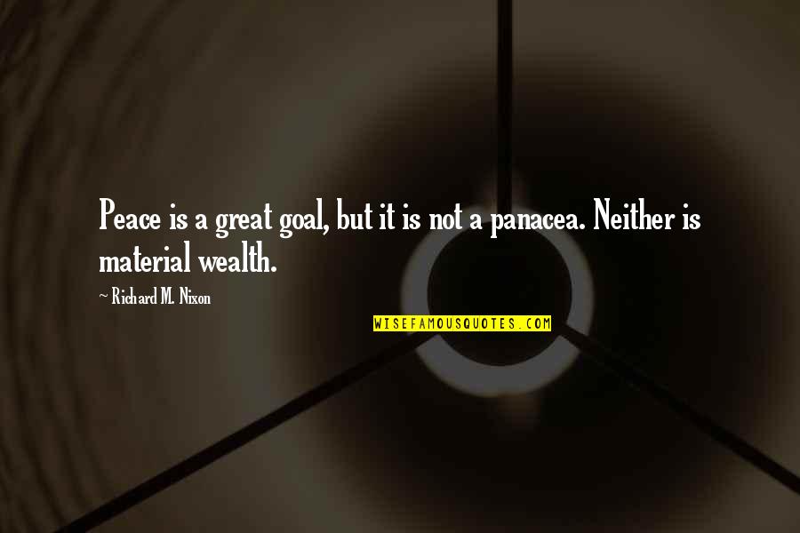 Material Wealth Quotes By Richard M. Nixon: Peace is a great goal, but it is