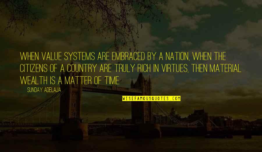 Material Wealth Quotes By Sunday Adelaja: When value systems are embraced by a nation,