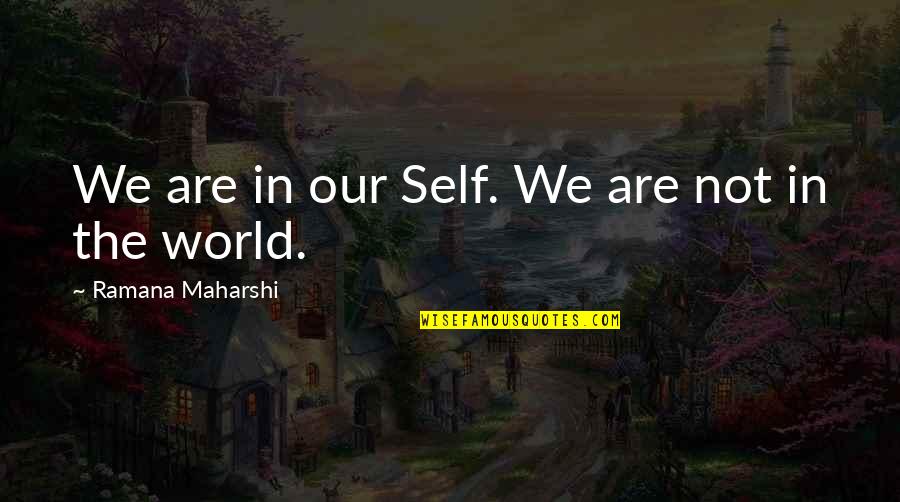Materiales Del Quotes By Ramana Maharshi: We are in our Self. We are not Materiales Del Quotes By Ramana Maharshi: We are in our Self. We are not