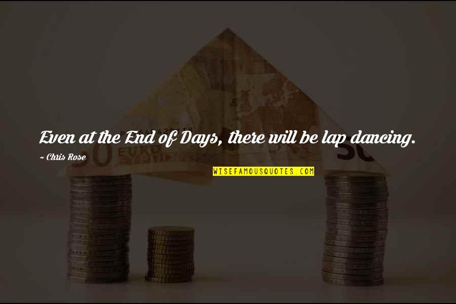 Materialien Der Quotes By Chris Rose: Even at the End of Days, there will Materialien Der Quotes By Chris Rose: Even at the End of Days, there will