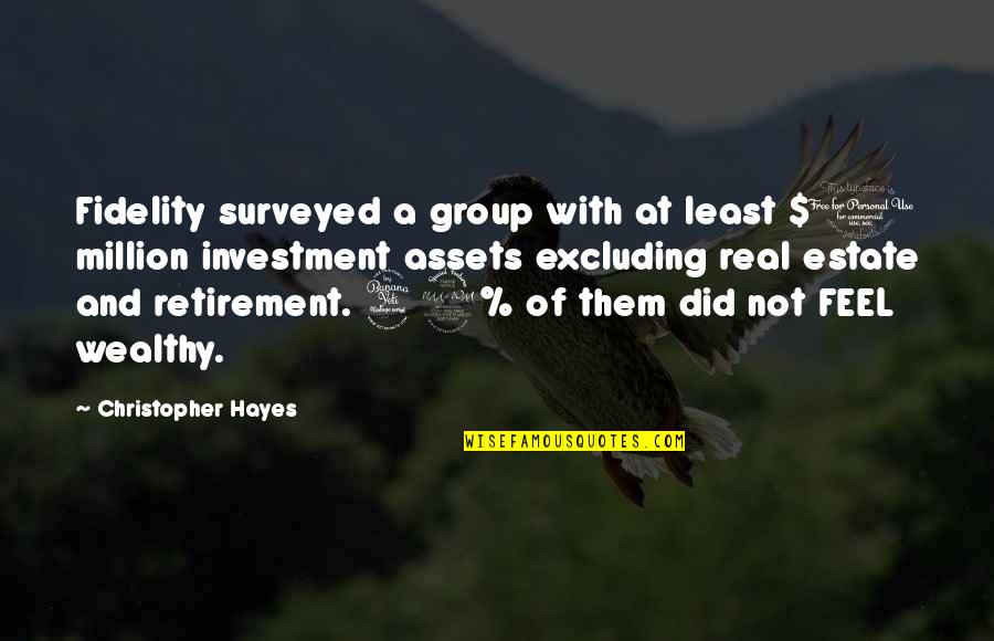 Materialism And Greed Quotes By Christopher Hayes: Fidelity surveyed a group with at least $1