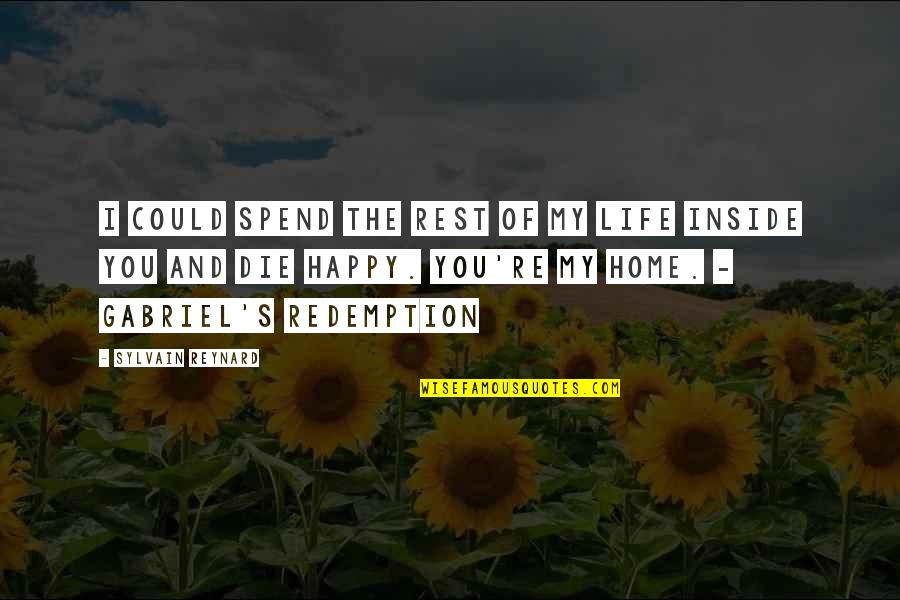 Materialism And The American Dream Quotes By Sylvain Reynard: I could spend the rest of my life