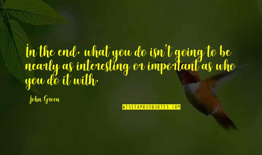 Materialism In Into The Wild Quotes By John Green: In the end, what you do isn't going