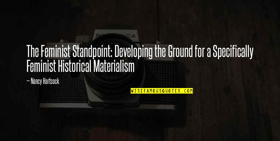 Materialism Quotes By Nancy Hartsock: The Feminist Standpoint: Developing the Ground for a