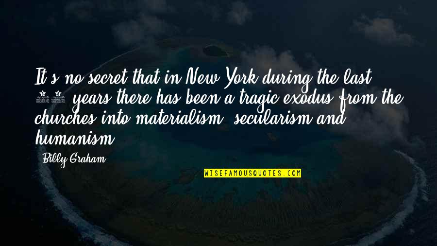 Materialism's Quotes By Billy Graham: It's no secret that in New York during