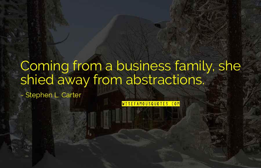 Materialism's Quotes By Stephen L. Carter: Coming from a business family, she shied away