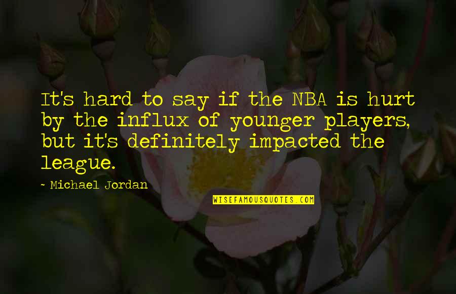 Materialismus Quotes By Michael Jordan: It's hard to say if the NBA is