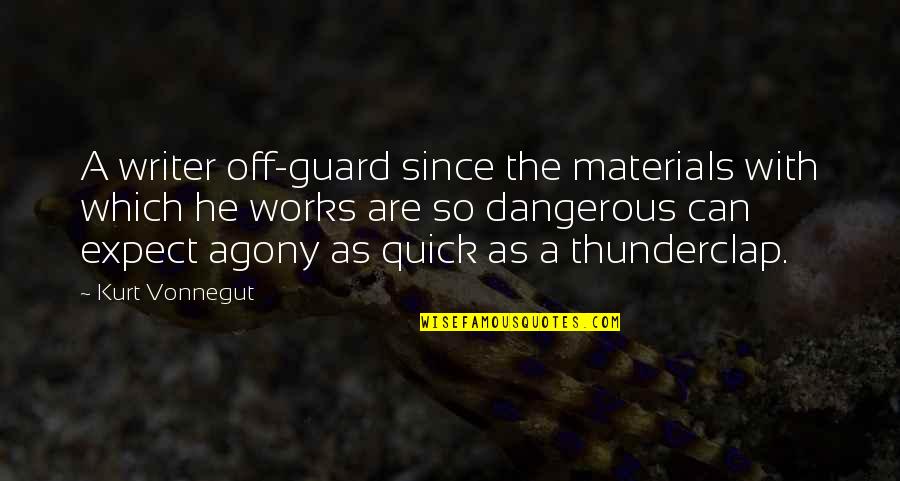 Materials Which Quotes By Kurt Vonnegut: A writer off-guard since the materials with which
