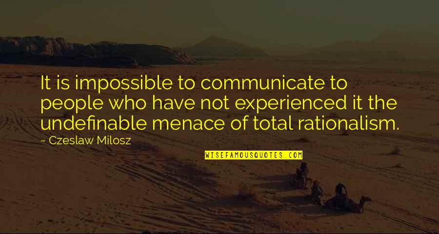 Maternal Death Quotes By Czeslaw Milosz: It is impossible to communicate to people who
