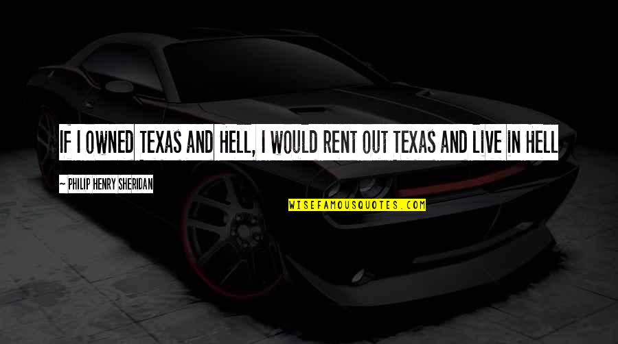 Maternal Mortality Rate Quotes By Philip Henry Sheridan: If I owned Texas and Hell, I would Maternal Mortality Rate Quotes By Philip Henry Sheridan: If I owned Texas and Hell, I would