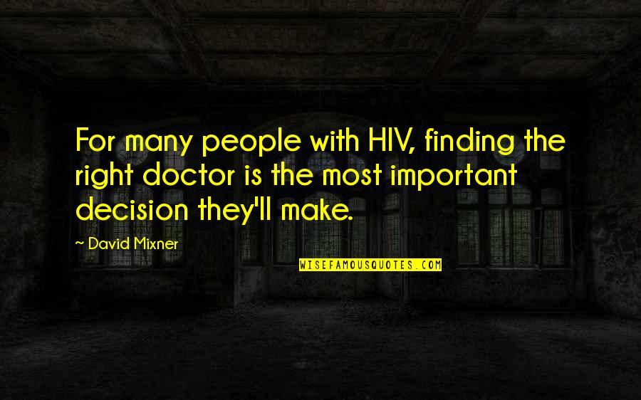 Maternalistic Quotes By David Mixner: For many people with HIV, finding the right