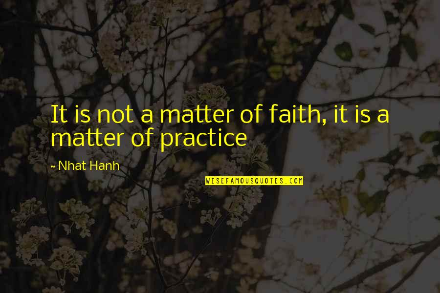 Maternally Quotes By Nhat Hanh: It is not a matter of faith, it