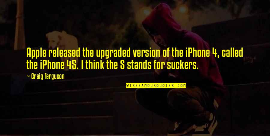 Materne North Quotes By Craig Ferguson: Apple released the upgraded version of the iPhone
