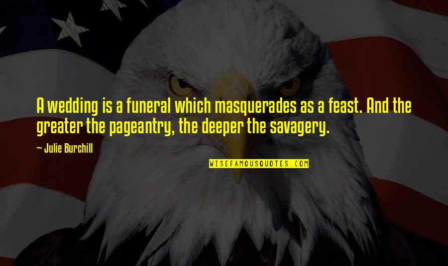 Maternity Card Quotes By Julie Burchill: A wedding is a funeral which masquerades as Maternity Card Quotes By Julie Burchill: A wedding is a funeral which masquerades as