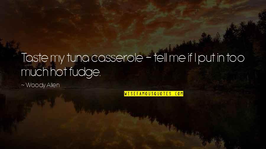 Maternity Leave Is Over Quotes By Woody Allen: Taste my tuna casserole - tell me if