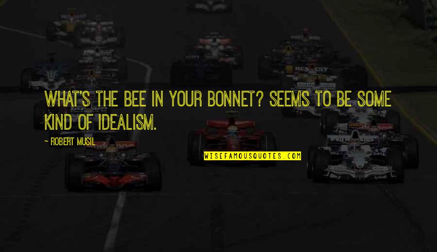 Mateschitz Dietrich Quotes By Robert Musil: What's the bee in your bonnet? Seems to