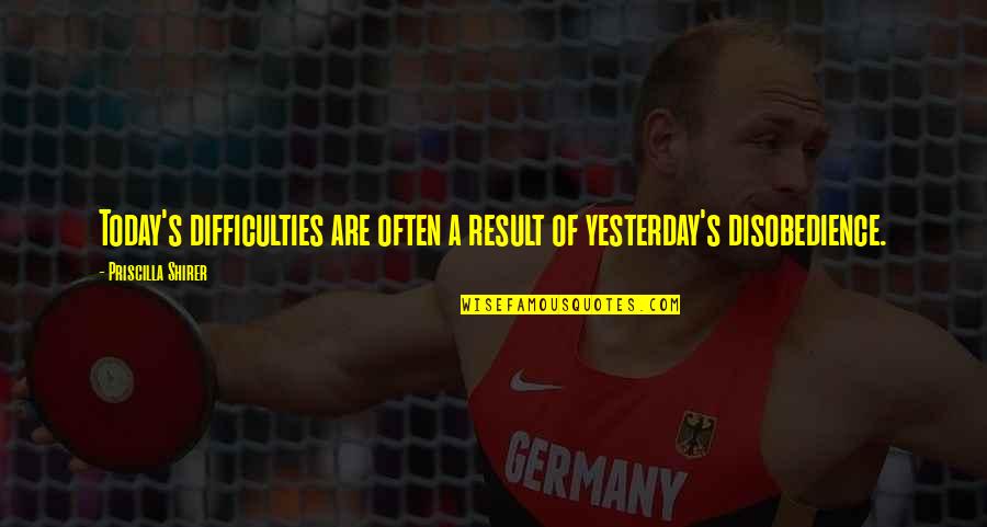 Mateschitz Red Quotes By Priscilla Shirer: Today's difficulties are often a result of yesterday's