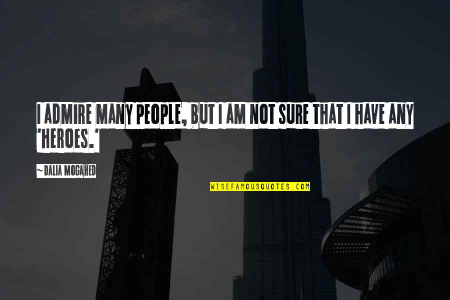 Mateso Sda Quotes By Dalia Mogahed: I admire many people, but I am not
