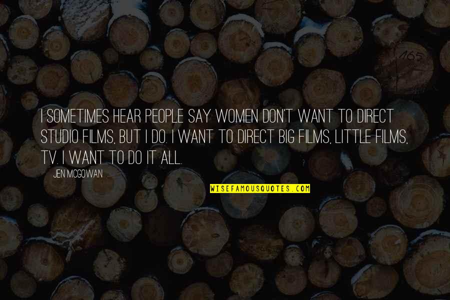 Mateus William Quotes By Jen McGowan: I sometimes hear people say women don't want