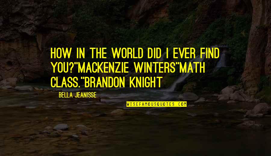 Matevana Quotes By Bella Jeanisse: How in the world did I ever find